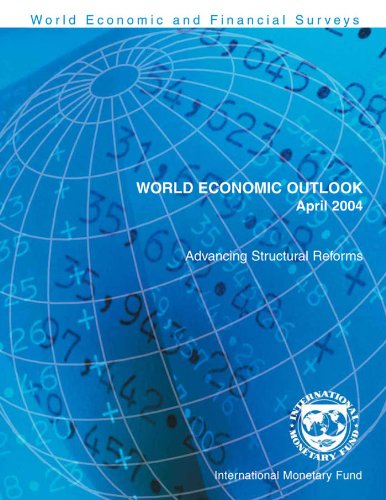 World Economic Outlook, April 2004: Advancing Structural Reforms (World Economic and Financial Surveys)