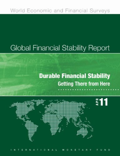 Global Financial Stability Report, April 2011: Durable Financial Stability - Getting There from Here