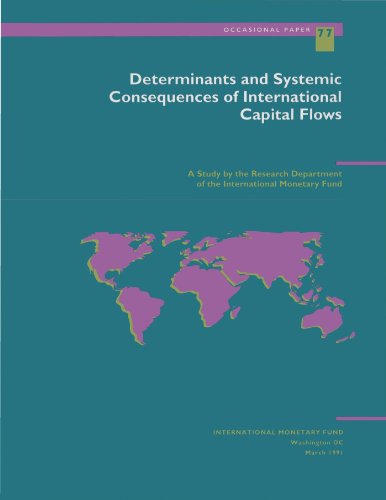 Determinants and Systemic Consequences of International Capital Flows (Occasional Paper (Intl Monetary Fund))