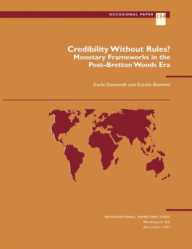 Credibility Without Rules: Monetary Frameworks in the Post-Bretton Woods Era (Occasional Paper)