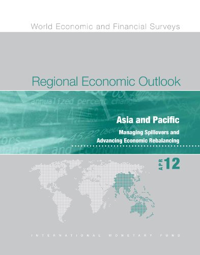 Regional Economic Outlook, April 2012:  Asia and Pacific - Managing Spillovers and Advancing Economic Rebalancing (World Economic and Financial Surveys)