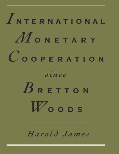 International Monetary Cooperation Since Bretton Woods