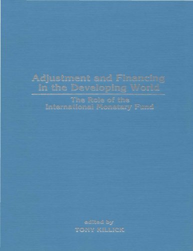Adjustment and Financing in the Developing World: The Role of the International Monetary Fund