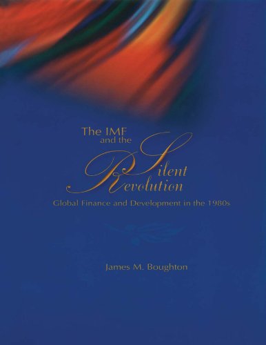 The IMF and the Silent Revolution: Global Finance and Development in the 1980s