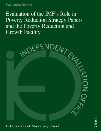 Evaluation of the IMF's Role in Poverty Reduction Strategy Papers and the Poverty Reduction and Growth Facility (Independent Evaluation Office Reports)