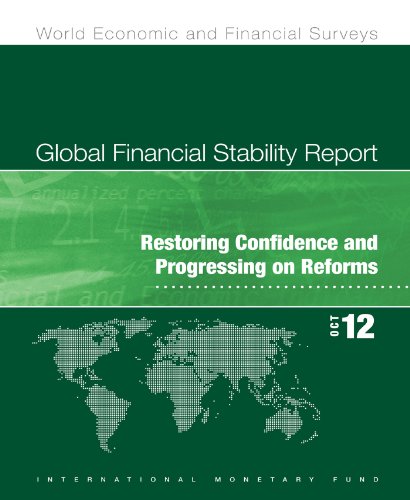 Global Financial Stability Report, October 2012: Restoring Confidence and Progressing on Reforms: (Summary version) (World Economic and Financial Surveys)