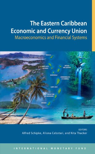 The Eastern Caribbean Economic and Currency Union: Macroeconomics and Financial Systems