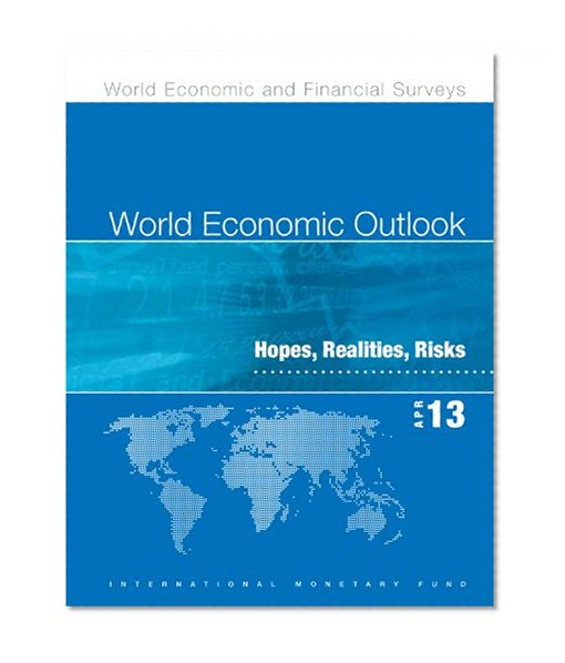 World Economic Outlook, April 2013: Hopes, Realities, Risks
