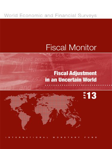 Fiscal Monitor, April 2013: Fiscal Adjustment in an Uncertain World: Fiscal Adjustment in an Uncertain World (World Economic & Financial Surveys)
