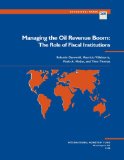 Managing the Oil Revenue Boom: The Role of Fiscal Institutions (Occasional Paper)