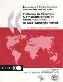 Policies to Promote Competitiveness in Manufacturing in Sub-Saharan Africa (Development Centre Seminars)
