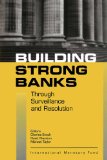 Building Strong Banks Through Surveillance and Resolution