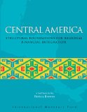 Central America: Structural Foundations for Regional Financial Integration (International Monetary Fund Book)