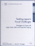 Tackling Japan's Fiscal Challenges: Strategies to Cope with High Public Debt and Population Aging (International Monetary Fund Book)