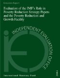 Evaluation of the IMF's Role in Poverty Reduction Strategy Papers and the Poverty Reduction and Growth Facility (Independent Evaluation Office Reports)
