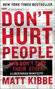 Don't Hurt People and Don't Take Their Stuff: A Libertarian Manifesto