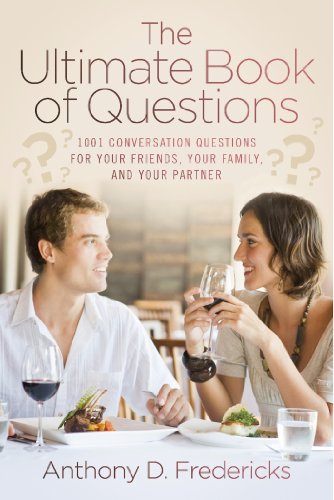 The Ultimate Book of Questions: 1001 Conversation Questions for Your Friends, Your Family, and Your Partner