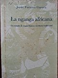La nganga africana.un tratado de magia blanca y medicina tradicional.