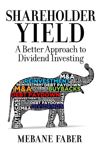Shareholder Yield:  A Better Approach to Dividend Investing