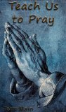 Teach Us to Pray: A Bible Study on the Lord's Prayer (Wordmaster 99 Cent Bible Study Series)