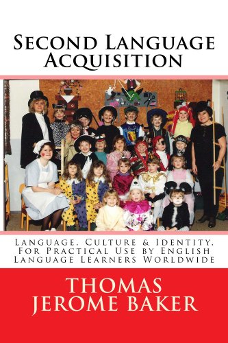 Second Language Acquisition: Language, Culture & Identity, for English Language Learners Worldwide - ELL / ESL / EAL / EFL