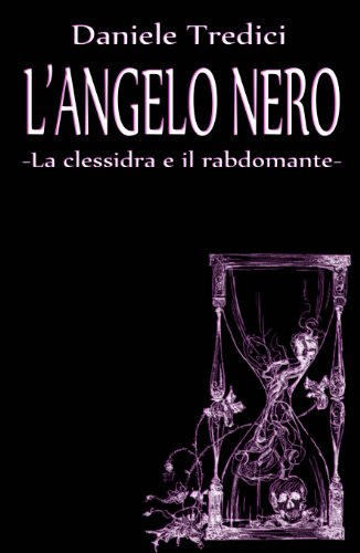 L'Angelo Nero La clessidra e il rabdomante (Italian Edition)