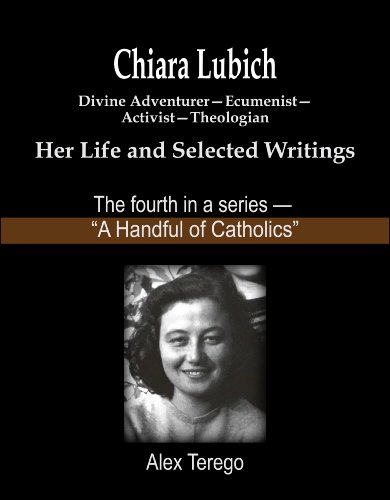 Chiara Lubich: Divine Adventurer, Ecumenist, Activist, Theologian (A Handful of Catholics Book 4)