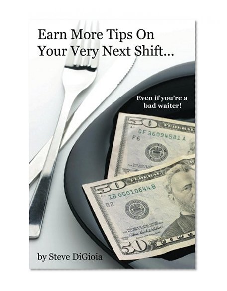 Earn More Tips On Your Very Next Shift...Even If You're a Bad Waiter