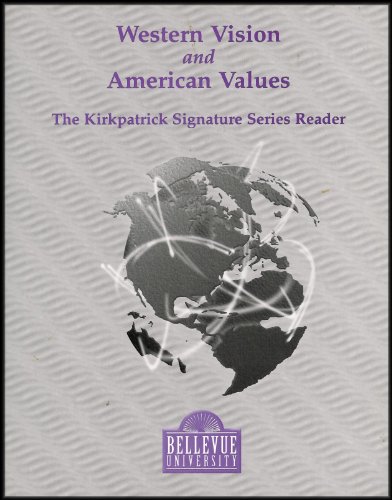 Western Vision and American Values (Political and Philosophical Traditions of the Western World) [The Kirkpatrick Signature Series Reader]