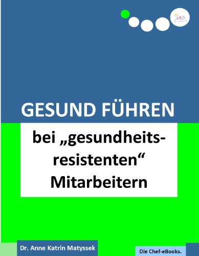 Gesund Führen bei "gesundheitsresistenten" Mitarbeitern (do care! - Die Chef-eBooks 18) (German Edition)