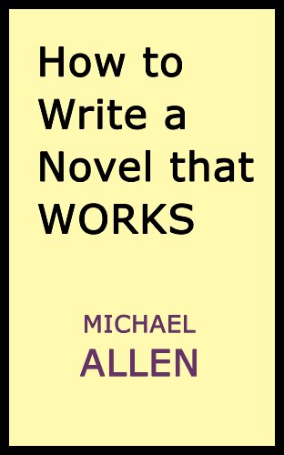 How to Write a Novel that Works: A Straightforward, Practical Guide