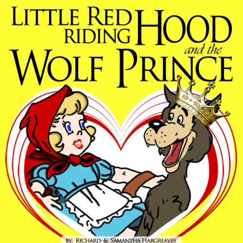 Little Red Riding Hood And The Wolf Prince - Coloring Book pdf Inside! (Famous Classic Fairy Tales With Printable Coloring Pages For Kids 1)