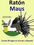 Cuento BilingÃ¼e en AlemÃ¡n y EspaÃ±ol: RatÃ³n - Maus (Aprender AlemÃ¡n para NiÃ±os nÂº 4) (Spanish Edition)