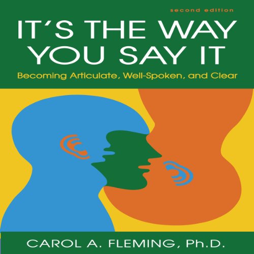 It's the Way You Say It - Second Edition: Becoming Articulate, Well-Spoken, and Clear