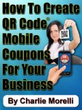 How To Create QR CodeÂ® Mobile Coupons For Your Business