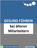 Gesund Führen bei älteren Mitarbeitern (do care! - Die Chef-eBooks 15) (German Edition)