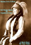 Madam Dora DuFran - Cat House Queen Of Deadwood Gulch