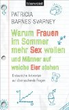 Warum Frauen im Sommer mehr Sex wollen und MÃ¤nner auf weiche Eier stehen: Erstaunliche Antworten auf Ã¼berraschende Fragen (German Edition)