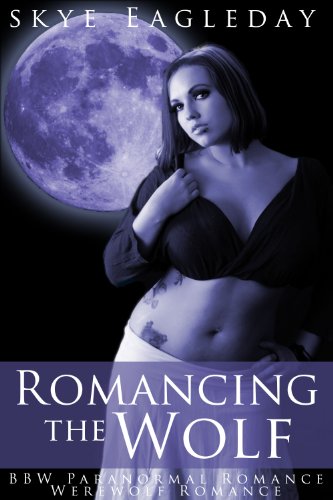 Romancing the Wolf (BBW Paranormal Romance, Werewolf Romance