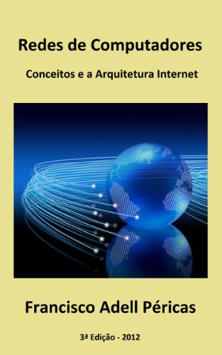 Redes de Computadores: Conceitos e a Arquitetura Internet (Portuguese Edition)
