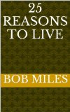 25 Reasons To Live