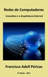 Redes de Computadores: Conceitos e a Arquitetura Internet (Portuguese Edition)