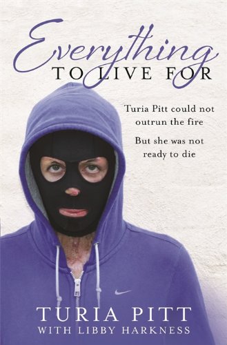 Everything to Live For: The Inspirational Story of Turia Pitt