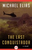 The Last Conquistador: A Novel