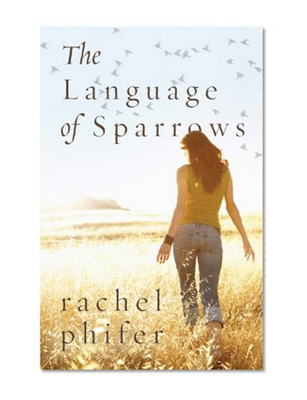 The Language of Sparrows: A Novel