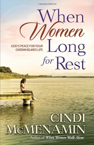 When Women Long for Rest: God's Peace for Your Overwhelmed Life