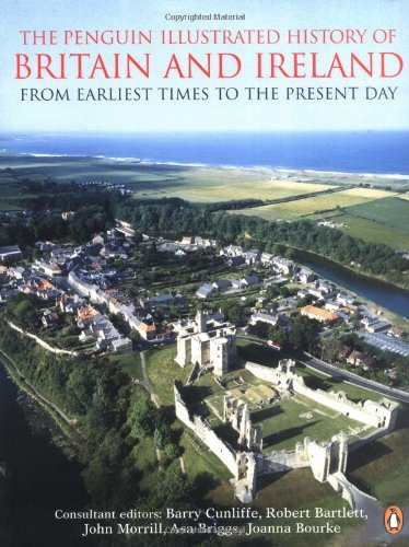 The Penguin Illustrated History of Britain and Ireland (Penguin Reference Books) [Paperback] [2006] 1 Ed. Barry Cunliffe