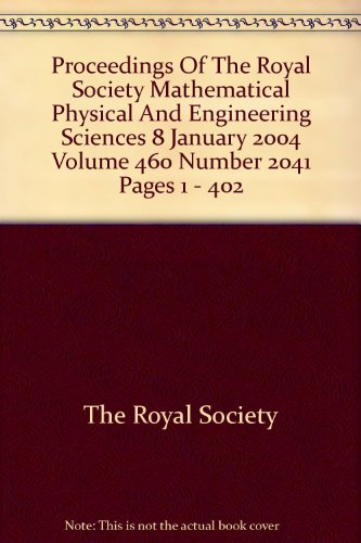 Proceedings Of The Royal Society Mathematical Physical And Engineering Sciences 8 January 2004 Volume 460 Number 2041 Pages 1 - 402