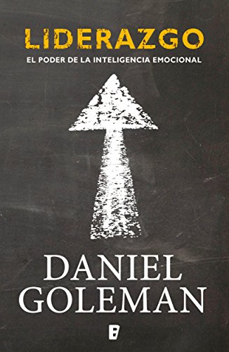 Liderazgo. El poder de la inteligencia emocional (Spanish Edition)