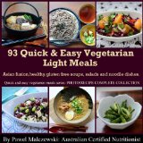 93 Quick & Easy Vegetarian Light Meals: Asian style healthy gluten free soups, salads and noodle dishes. (Quick and easy vegetarian meals Book 4)